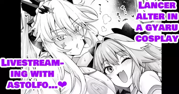Gal Chichiue Alter, Astolfo kara Gal o Manabu... | LANCER ALTER IN A GYARU COSPLAY, LIVESTREAM-ING WITH ASTOLFO... ❤