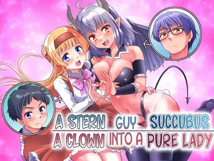 Majimena Aitsu ha Inran Sakyubasu Fuzaketa Aitsu ha Seiso Reijou | A Stern Guy into a Succubus-A Clown Guy into a Pure Lady