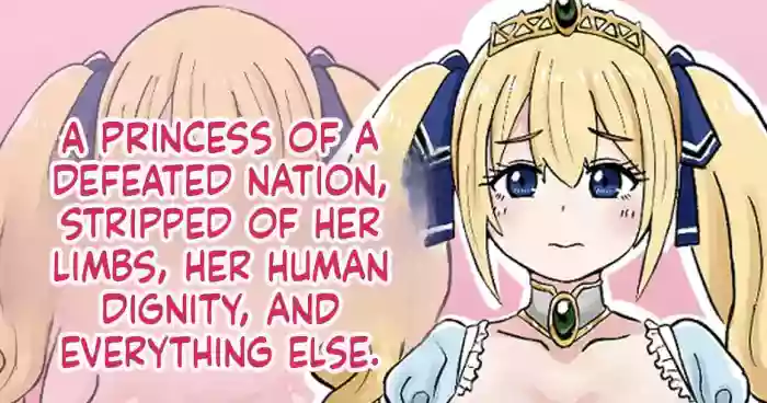 [tenkasu] A princess of a defeated nation, stripped of her limbs, her human dignity, and everything else.